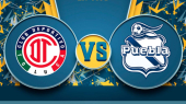 Puebla VS Toluca - Liga MX